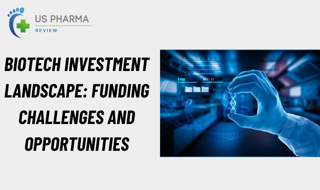 Biotech investment landscape: funding challenges and opportunities