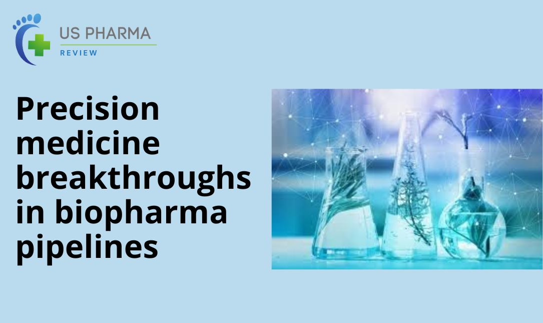 Precision medicine breakthroughs in biopharma pipelines