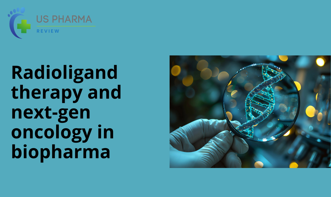 Radioligand therapy and next-gen oncology in biopharma