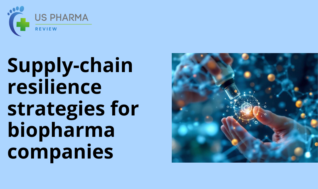 Supply-chain resilience strategies for biopharma companies