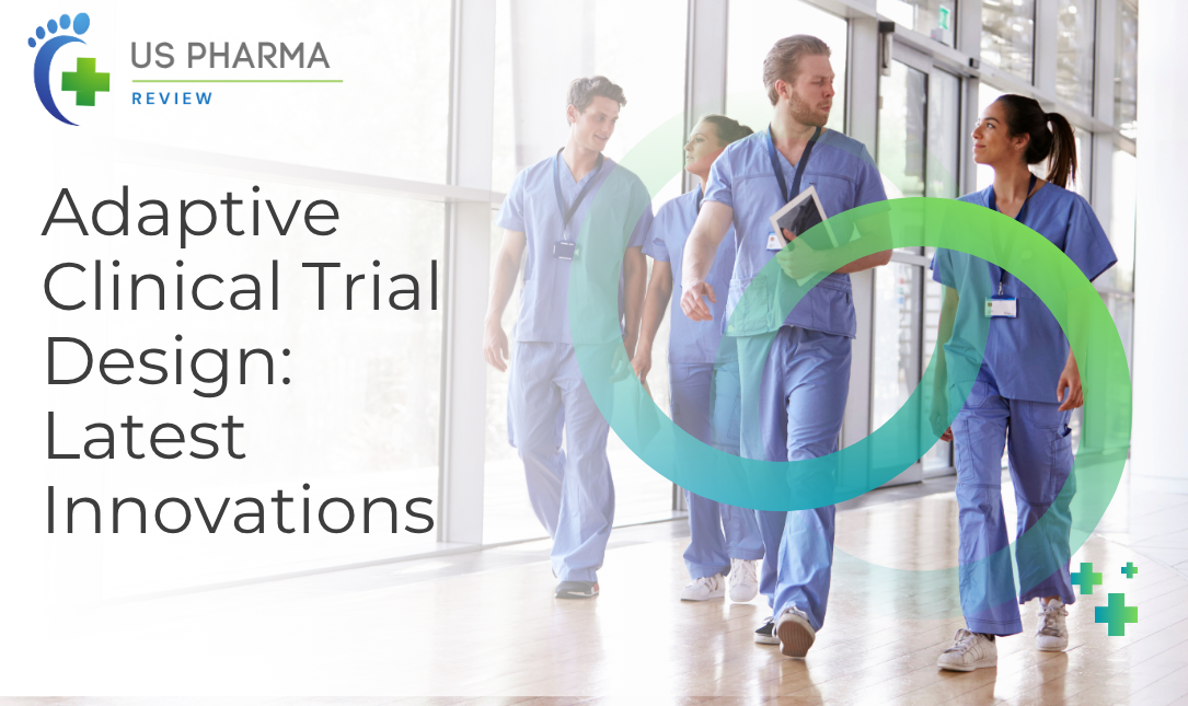 Adaptive Clinical Trial Design: Latest Innovations