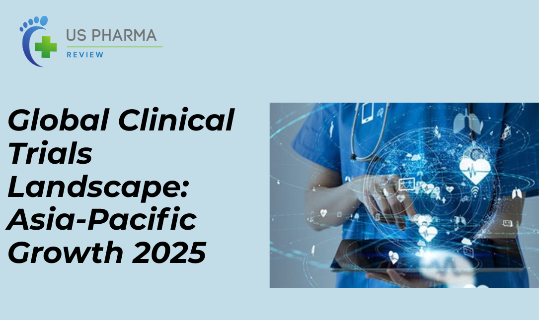 Global Clinical Trials Landscape: Asia-Pacific Growth 2025