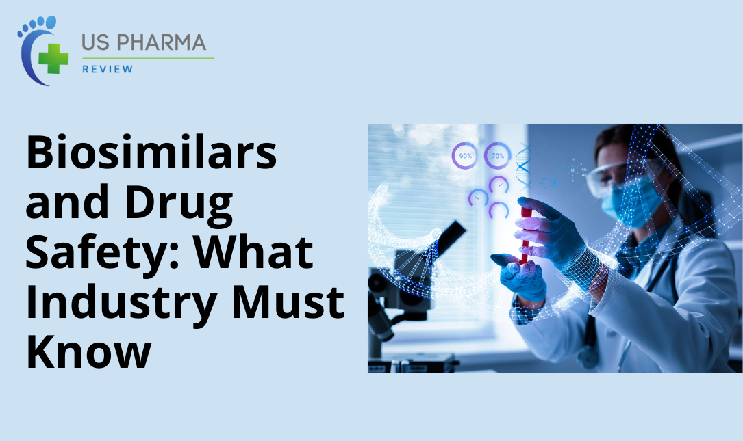 Biosimilars and Drug Safety: What Industry Must Know