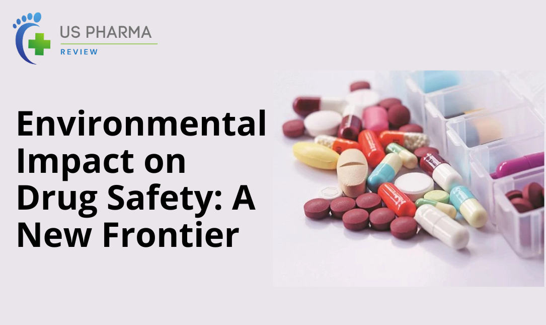 Environmental Impact on Drug Safety: A New Frontier