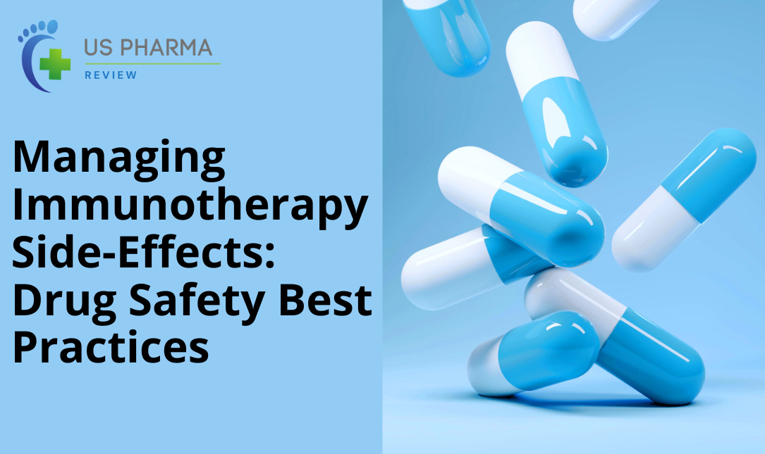 Managing Immunotherapy Side-Effects: Drug Safety Best Practices