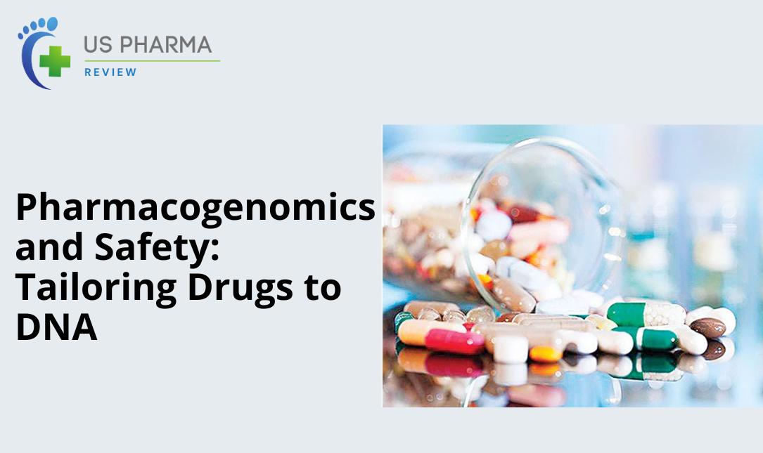Pharmacogenomics and Safety: Tailoring Drugs to DNA