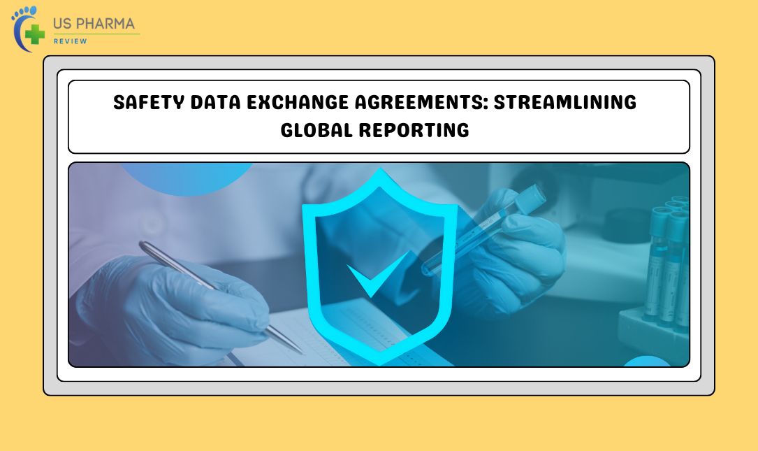 Safety Data Exchange Agreements: Streamlining Global Reporting