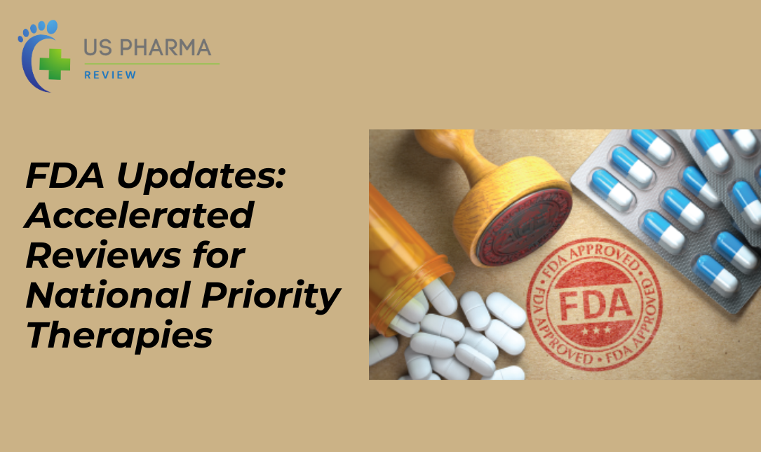 FDA Updates: Accelerated Reviews for National Priority Therapies