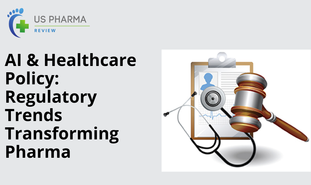 AI & Healthcare Policy: Regulatory Trends Transforming Pharma