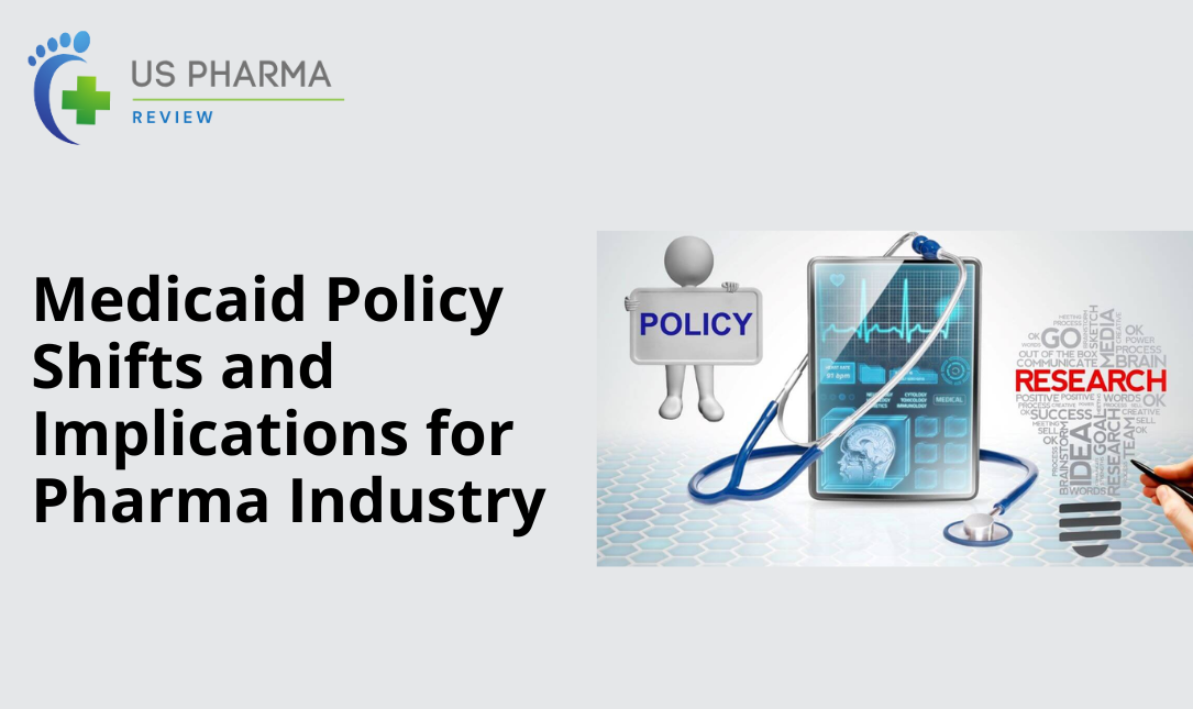 Medicaid Policy Shifts and Implications for Pharma Industry