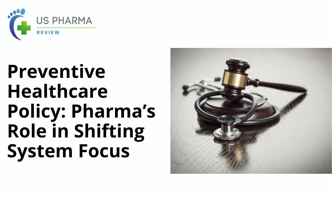 Preventive Healthcare Policy: Pharma’s Role in Shifting System Focus