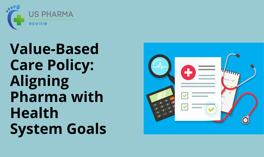 Value-Based Care Policy: Aligning Pharma with Health System Goals