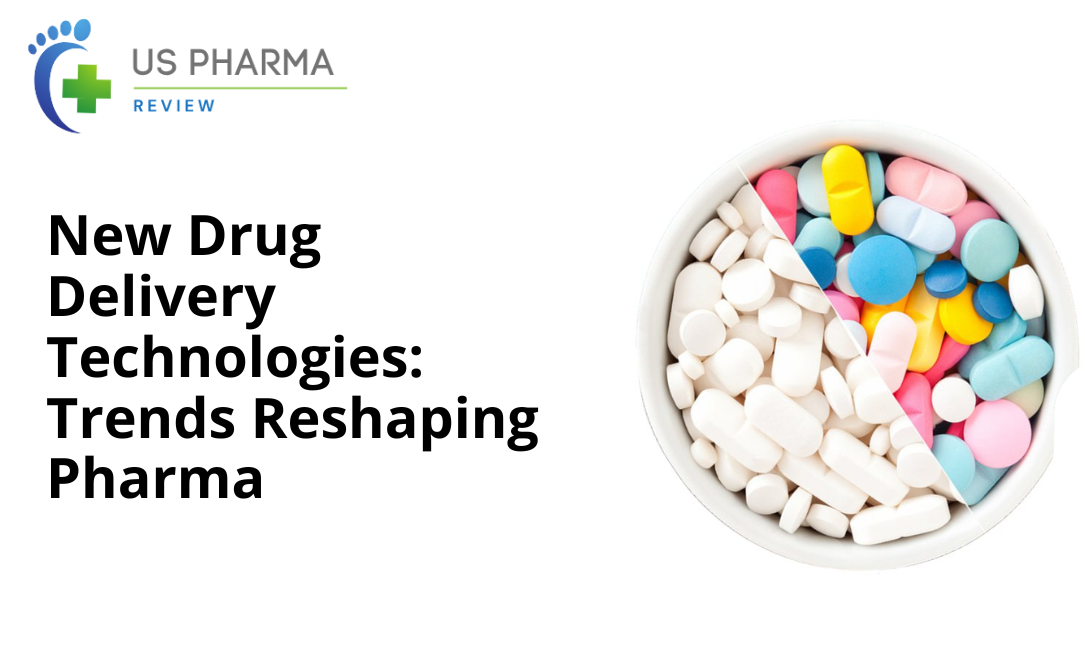 New Drug Delivery Technologies: Trends Reshaping Pharma