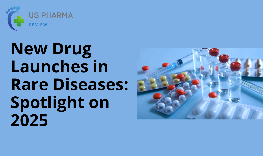 New Drug Launches in Rare Diseases: Spotlight on 2025