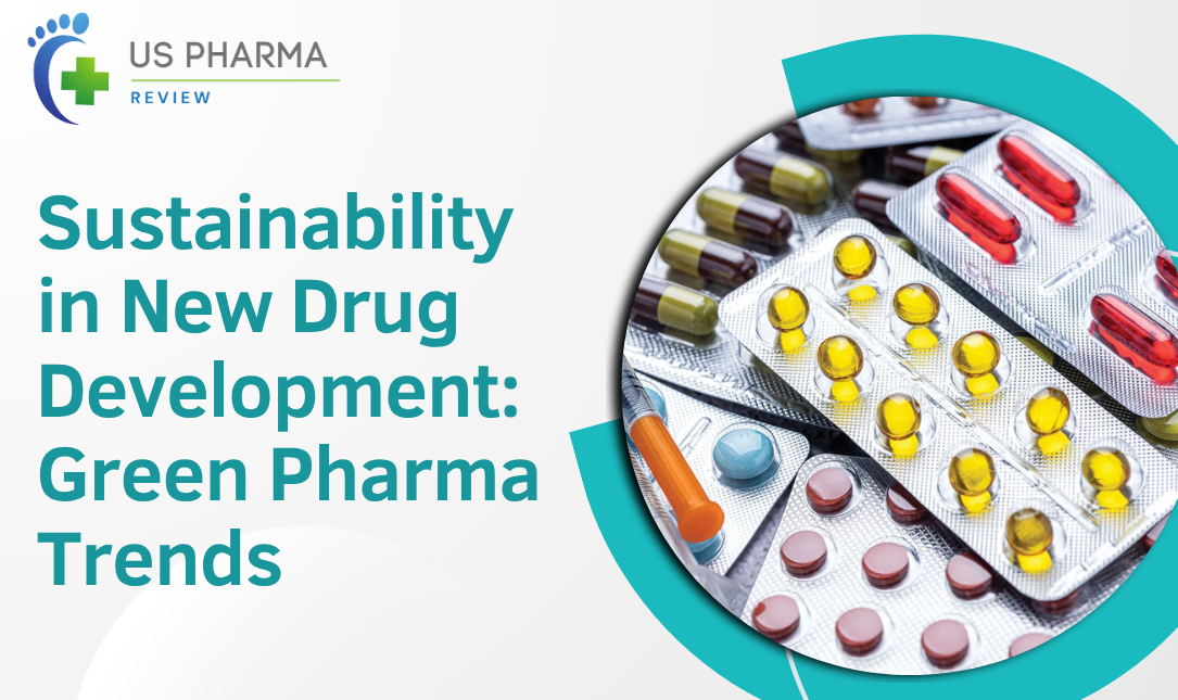Sustainability in New Drug Development: Green Pharma Trends