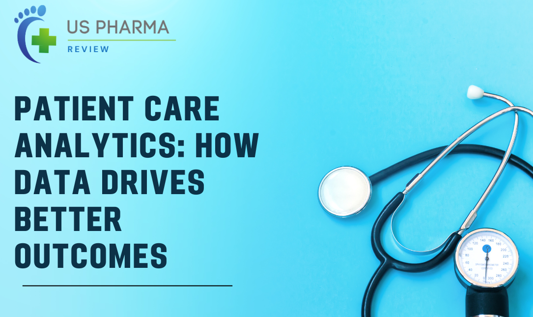 Patient Care Analytics: How Data Drives Better Outcomes