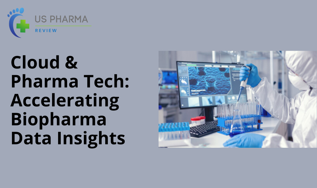 Cloud & Pharma Tech: Accelerating Biopharma Data Insights