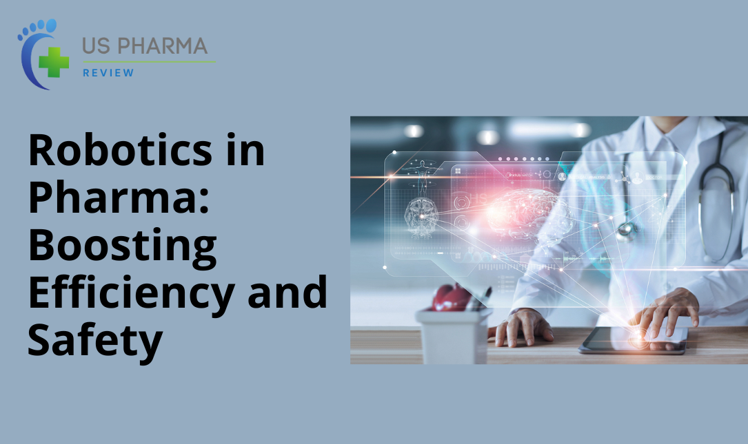 Robotics in Pharma: Boosting Efficiency and Safety