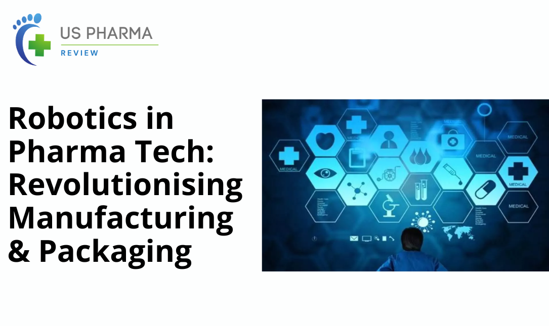 Robotics in Pharma Tech: Revolutionising Manufacturing & Packaging