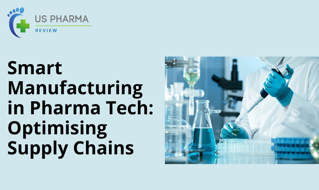 Smart Manufacturing in Pharma Tech: Optimising Supply Chains