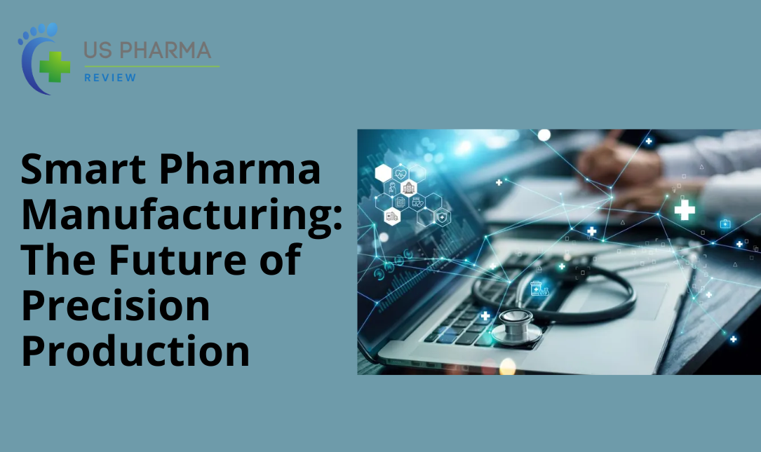 Smart Pharma Manufacturing: The Future of Precision Production