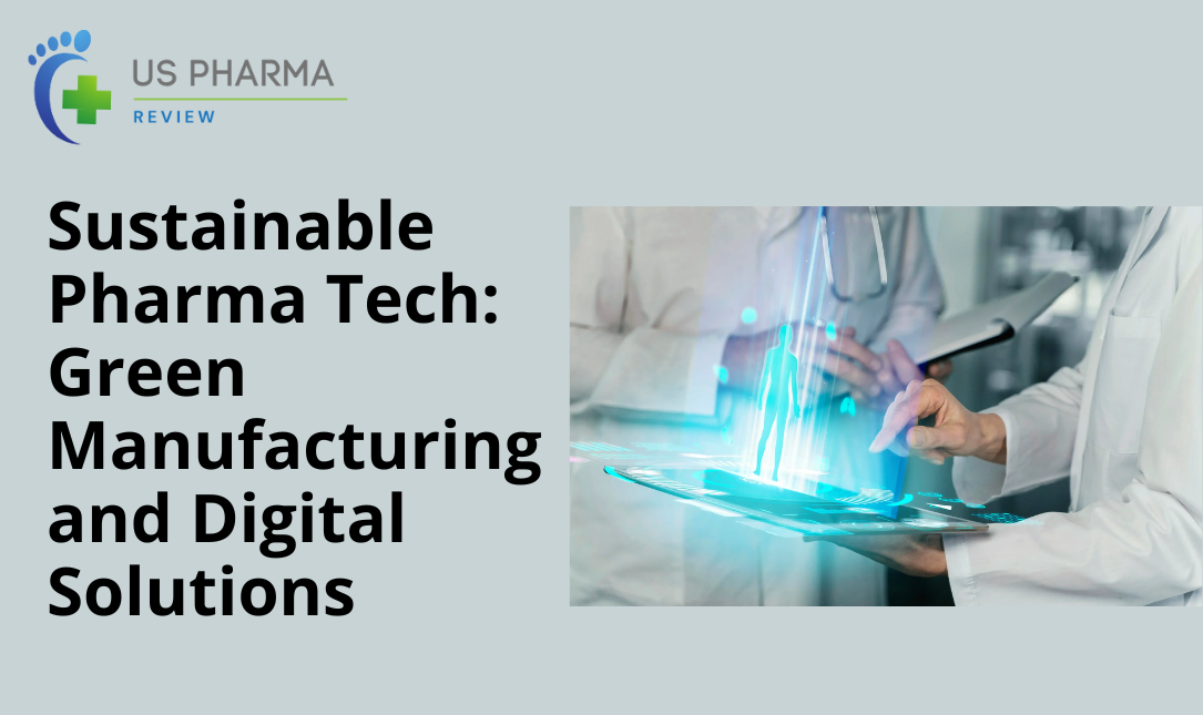 Sustainable Pharma Tech: Green Manufacturing and Digital Solutions