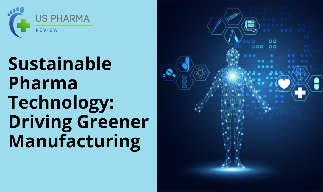Sustainable Pharma Technology: Driving Greener Manufacturing